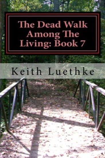 The Dead Walk Among The Living: Book 7