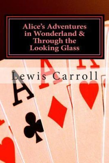 Alice's Adventures in Wonderland & Through the Looking Glass