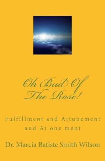 Oh Bud Of The Rose!: Fulfillment and Attunement and At one ment