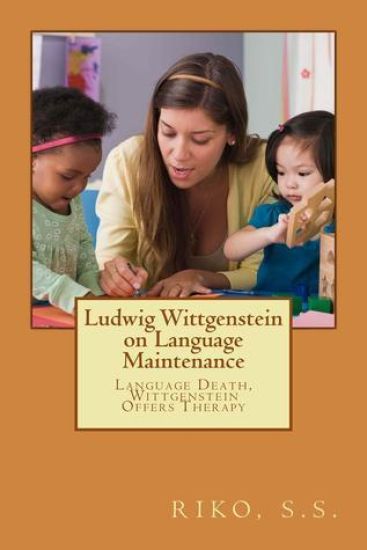 Ludwig Wittgenstein on Language Maintenance: Language Death, Wittgenstein Offers Therapy