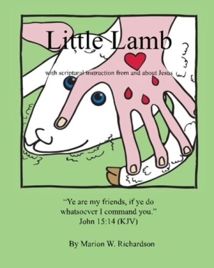 Little Lamb: with scriptural instruction from and about Jesus