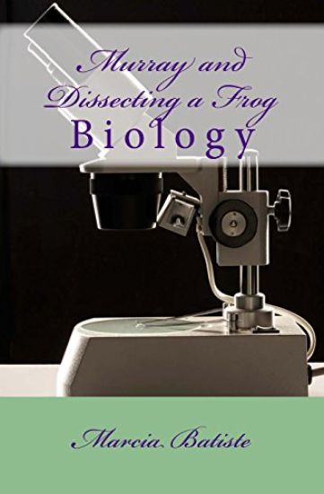 Murray and Dissecting a Frog: Biology