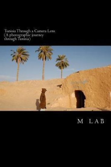 Tunisia through a Camera Lens (A photographic journey through Tunisia)