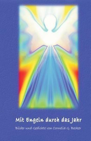 Mit Engeln durch das Jahr: Bilder und Gedichte von Cornelia G. Becker