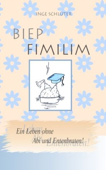 Biep Fimilim - Ein Leben Ohne ABI Und Entenbraten