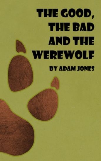 The Good, the Bad and the Werewolf