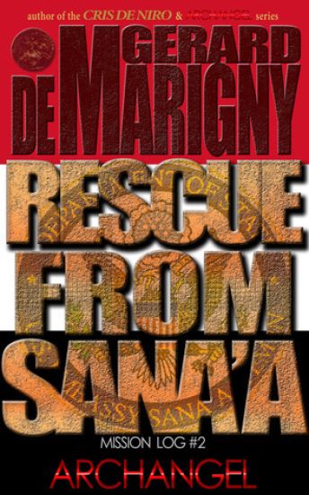 Rescue From Sana'a (ARCHANGEL, Mission Log #2)