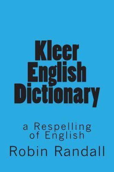 Kleer English Dictionary: A Respelling of English