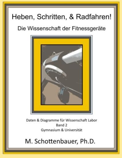 Heben, Schritten, & Radfahren! Die Wissenschaft der Fitnessgeräte: Daten & Diagramme für Wissenschaft Labor: Band 2