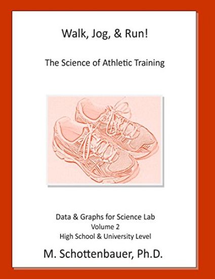 Walk, Jog, & Run: The Science of Athletic Training: Data & Graphs for Science Lab: Volume 2