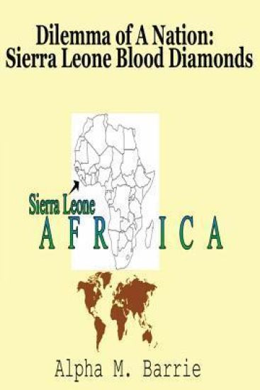 Dilemma of A Nation: Sierra Leone Blood Diamonds