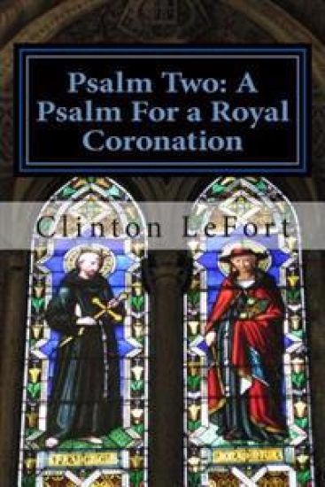 Psalm Two: A Psalm For a Royal Coronation