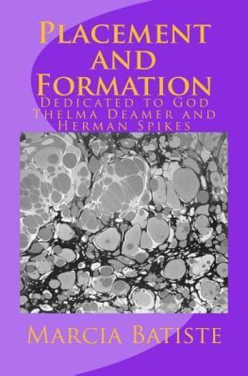Placement and Formation: Dedicated to God Thelma Deamer and Herman Spikes