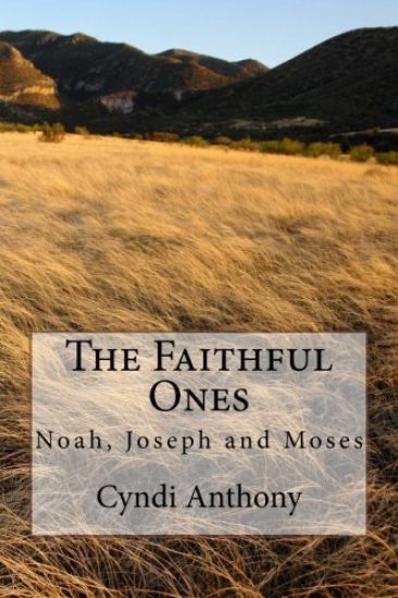The Faithful Ones: Noah, Joseph, Moses