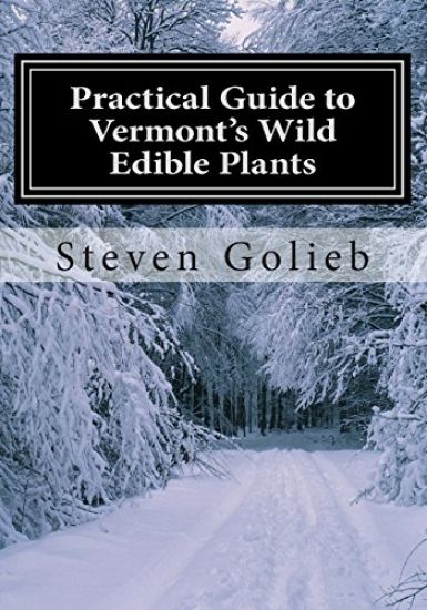 Practical Guide to Vermont's Wild Edible Plants: A Survival Guide