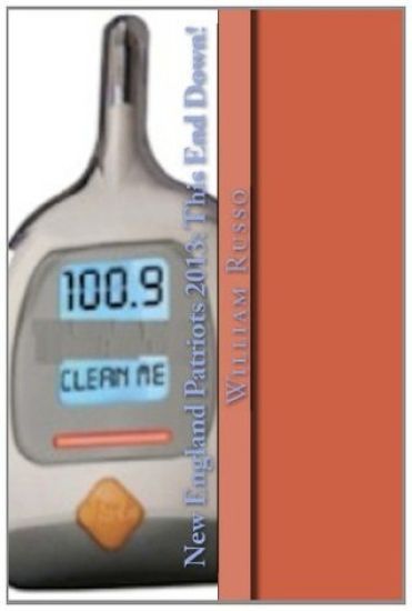 New England Patriots 2013: This End Down!