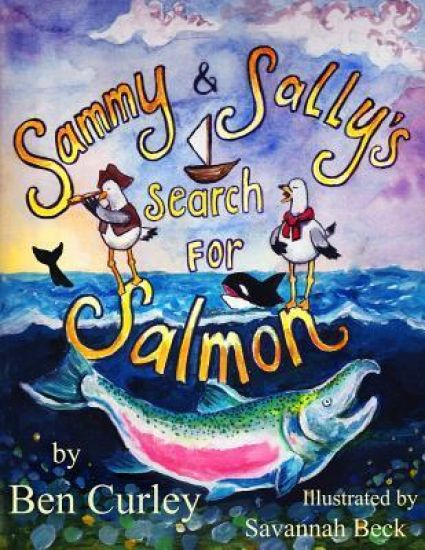 Sammy and Sally's Search for Salmon: Sammy and Sally's search for Salmon is a beautifully illustrated book about the life cycle of the Chinook or King