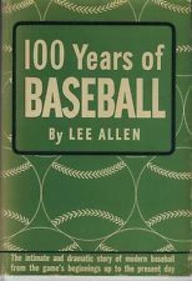 100 Years Of Baseball: The Intimate And Dramatic Story Of Modern Baseball