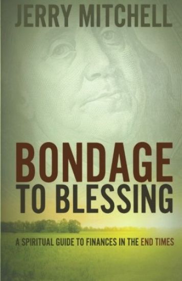 Bondage to Blessing: A spiritual guide to finances in the end times