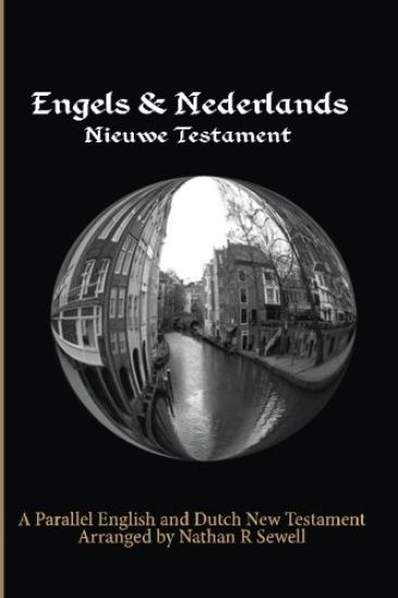 Parallel English and Dutch New Testament: Engels & Nederlands Nieuwe Testament