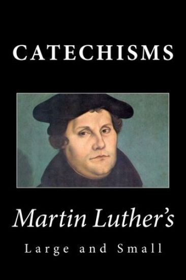 Martin Luther's Large & Small Catechisms