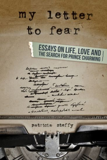 My Letter to Fear: Essays on life, love and the search for Prince Charming