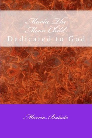 Marla The Moon Child: Dedicated to God