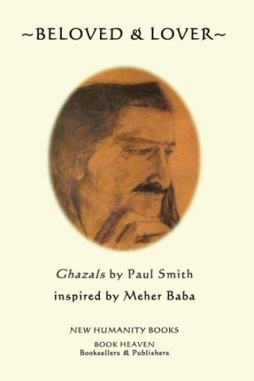 Beloved & Lover: Ghazals by Paul Smith inspired by Meher Baba
