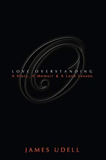 Love Overstanding: A Story, A Memoir & A Love Lesson