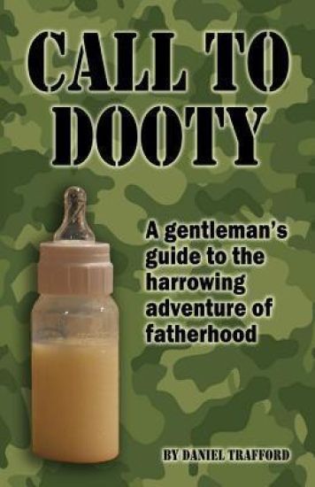 Call to Dooty: A gentleman's guide to the harrowing adventure of fatherhood
