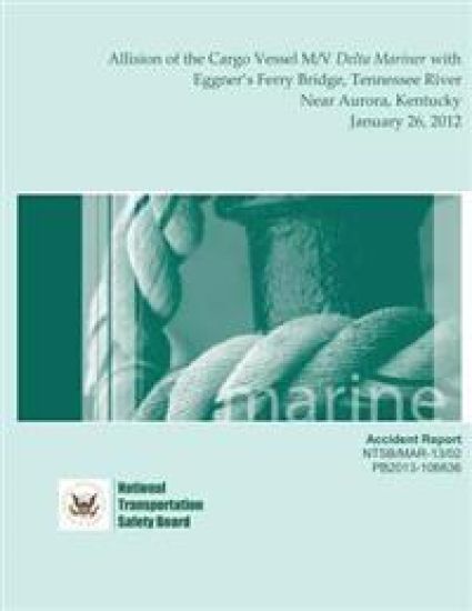 Marine Accident Report: Allision of the Cargo Vessel M/V Delta Mariner with Eggner's Ferry Bridge, Tennessee River near Aurora, Kentucky Janua