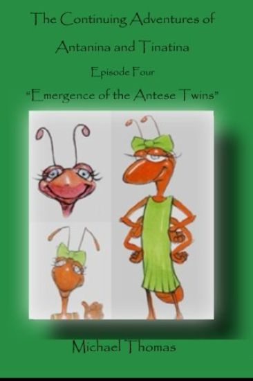 The Continuing Adventures of Antanina and Tinatina: Episode Four Emergence of the Antese Twins