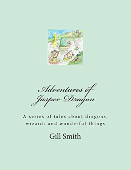 Adventures of Jasper Dragon: His Friends, His Family and the Dangers of the Far Lands