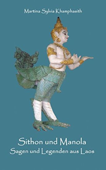 Sithon und Manola: Sagen und Legenden aus Laos