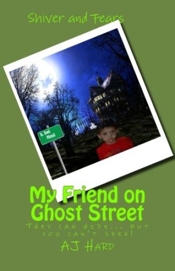My Friend on Ghost Street: They can hide, but you can't seek!