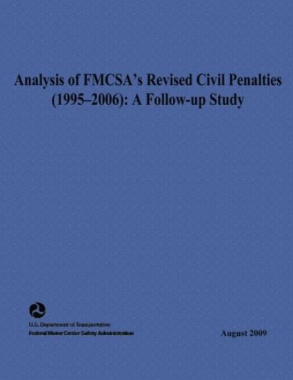 Analysis of FMCSA's Revised Civil Penalties (1995-2006): A Follow-up Study