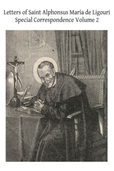Letters of Saint Alphonsus Maria de Ligouri: Special Correspondence Volume 2