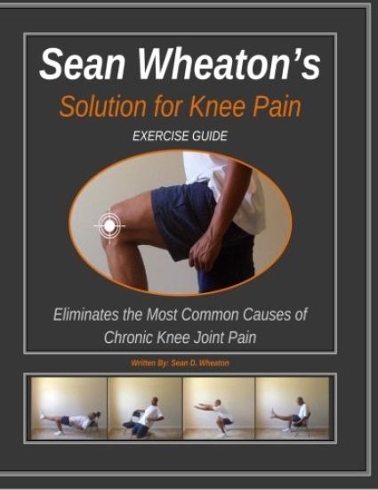 Sean Wheaton's Exercise Guide 2014: Eliminates The Most Common Causes of Chronic Knee Joint Pain
