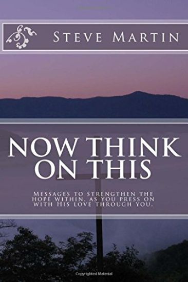 Now Think On This: Messages to strengthen the hope within, as you press on with His love through you.