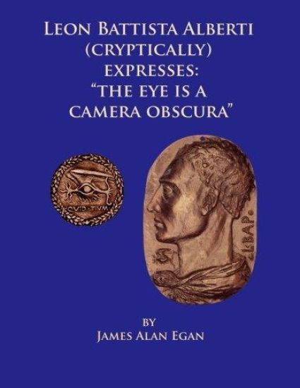 Leon Battista Alberti (Cryptically) Expresses: "The Eye is a Camera Obscura"