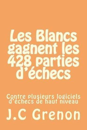 Les Blancs gagnent les 428 parties d'echecs contre plusieurs logiciels d'echec de haut niveau