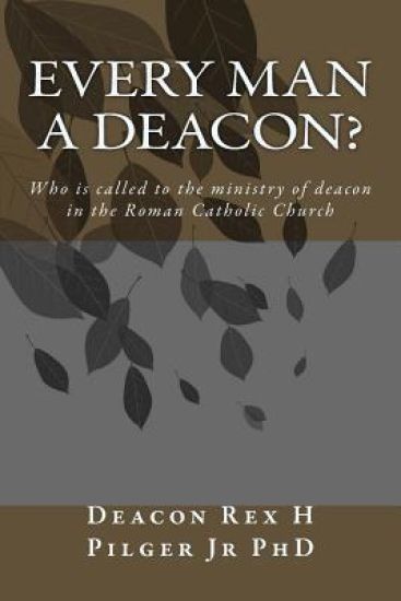 Every Man a Deacon: Who is called to ordination as a Roman Catholic deacon
