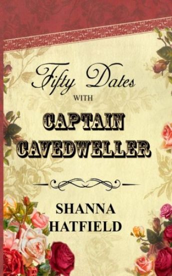Fifty Dates with Captain Cavedweller
