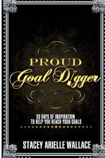 Proud Goal Digger: 30 Days of Inspiration to Help You Reach Your Goals