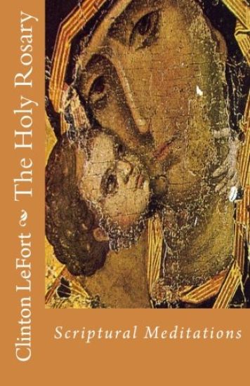 The Holy Rosary: Scriptural Meditations