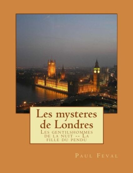 Les mysteres de Londres: Les gentilshommes de la nuit -- La fille du pendu
