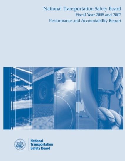 National Transportation Safety Board Fiscal Year 2008 and 2007: Performance and Accountability Report