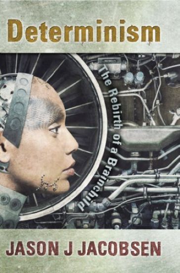 Determinism: The Rebirth of a Brainchild