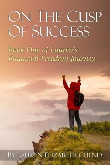 On the Cusp of Success: Book 1 of Lauren's Financial Freedom Journey