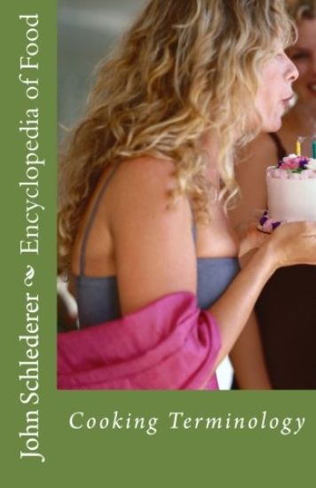 Encyclopedia of Food: Kitchen and Culinary Terminology